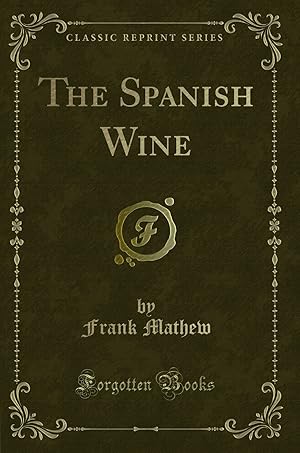 Imagen del vendedor de The Spanish Wine (Classic Reprint) a la venta por Forgotten Books