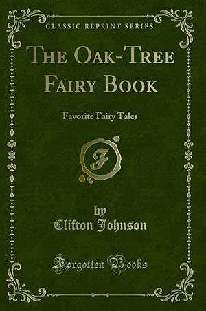 Seller image for The Oak-Tree Fairy Book: Favorite Fairy Tales (Classic Reprint) for sale by Forgotten Books