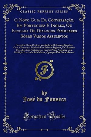 Seller image for O Novo Guia Da Conversação, Em Portuguez E Inglez, Ou Escolha De Dialogos for sale by Forgotten Books