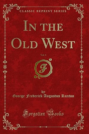 Image du vendeur pour In the Old West, Vol. 1 (Classic Reprint) mis en vente par Forgotten Books
