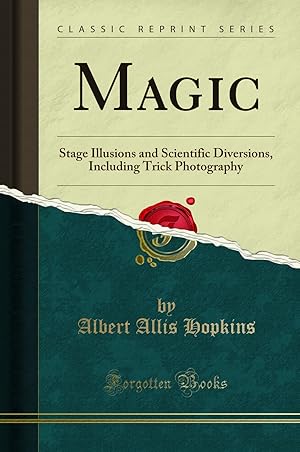 Seller image for Magic: Stage Illusions and Scientific Diversions, Including Trick Photography for sale by Forgotten Books