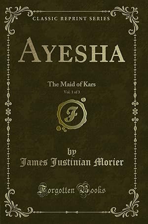 Imagen del vendedor de Ayesha, Vol. 1 of 3: The Maid of Kars (Classic Reprint) a la venta por Forgotten Books