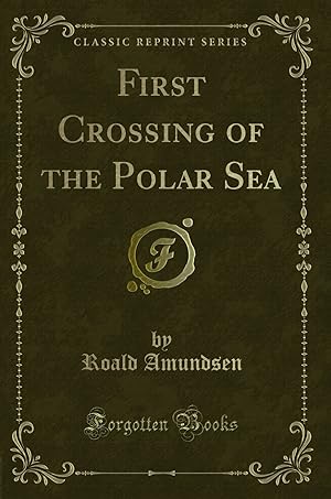 Imagen del vendedor de First Crossing of the Polar Sea (Classic Reprint) a la venta por Forgotten Books