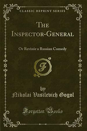 Seller image for The Inspector-General: Or Reviz r a Russian Comedy (Classic Reprint) for sale by Forgotten Books