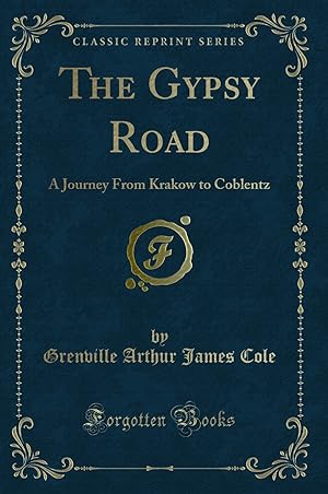 Immagine del venditore per The Gypsy Road: A Journey From Krakow to Coblentz (Classic Reprint) venduto da Forgotten Books