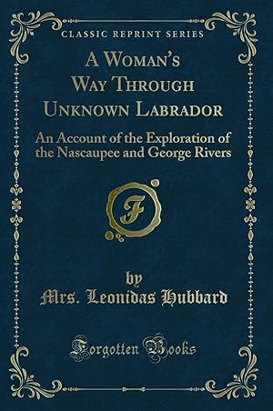 Imagen del vendedor de A Woman's Way Through Unknown Labrador (Classic Reprint) a la venta por Forgotten Books