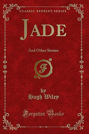 Imagen del vendedor de Jade: And Other Stories (Classic Reprint) a la venta por Forgotten Books