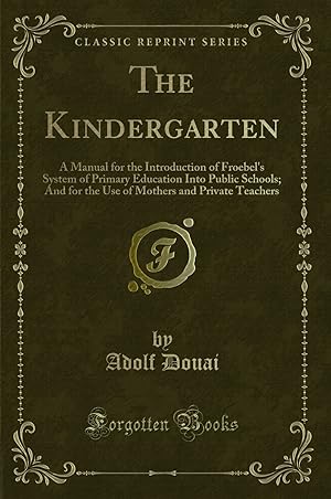 Imagen del vendedor de The Kindergarten (Classic Reprint) a la venta por Forgotten Books
