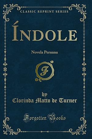 Imagen del vendedor de  ndole: Novela Peruana (Classic Reprint) a la venta por Forgotten Books