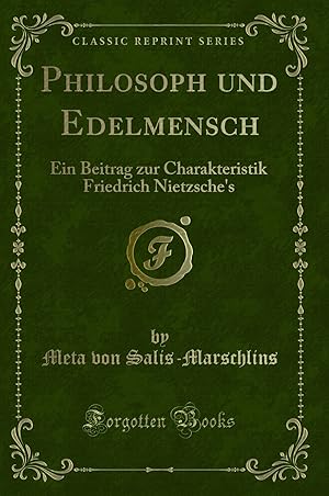 Imagen del vendedor de Philosoph und Edelmensch: Ein Beitrag zur Charakteristik Friedrich Nietzsche's a la venta por Forgotten Books