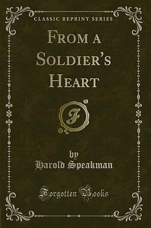 Imagen del vendedor de From a Soldier's Heart (Classic Reprint) a la venta por Forgotten Books