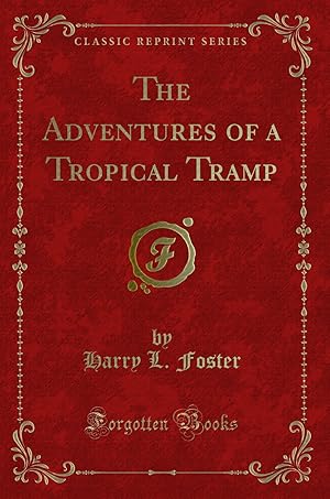 Imagen del vendedor de The Adventures of a Tropical Tramp (Classic Reprint) a la venta por Forgotten Books