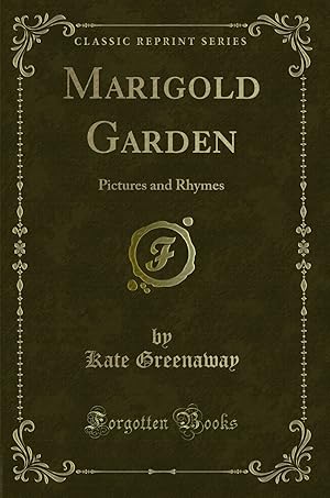 Seller image for Marigold Garden: Pictures and Rhymes (Classic Reprint) for sale by Forgotten Books