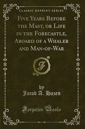 Seller image for Five Years Before the Mast, or Life in the Forecastle (Classic Reprint) for sale by Forgotten Books