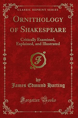 Imagen del vendedor de Ornithology of Shakespeare: Critically Examined, Explained, and Illustrated a la venta por Forgotten Books