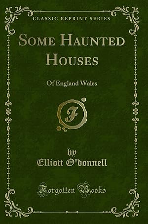 Imagen del vendedor de Some Haunted Houses: Of England Wales (Classic Reprint) a la venta por Forgotten Books