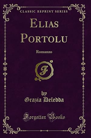 Imagen del vendedor de Elias Portolu: Romanzo (Classic Reprint) a la venta por Forgotten Books