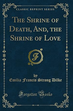 Image du vendeur pour The Shrine of Death, And, the Shrine of Love (Classic Reprint) mis en vente par Forgotten Books
