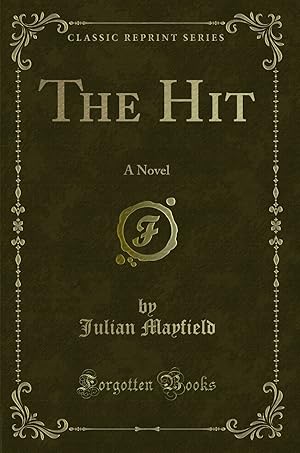 Image du vendeur pour The Hit: A Novel (Classic Reprint) mis en vente par Forgotten Books