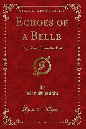 Seller image for Echoes of a Belle: Or, a Voice From the Past (Classic Reprint) for sale by Forgotten Books