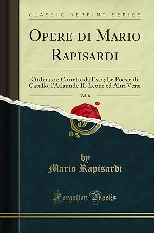 Bild des Verkufers fr Opere di Mario Rapisardi, Vol. 6: Ordinate e Corrette da Esso (Classic Reprint) zum Verkauf von Forgotten Books