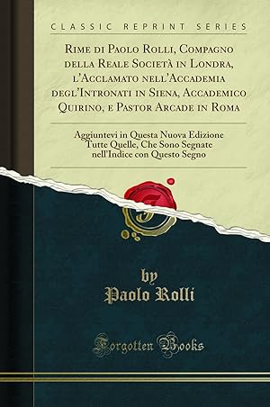 Immagine del venditore per Rime di Paolo Rolli, Compagno della Reale Societ in Londra, l'Acclamato venduto da Forgotten Books