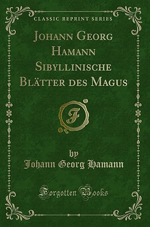 Seller image for Johann Georg Hamann Sibyllinische Blätter des Magus (Classic Reprint) for sale by Forgotten Books