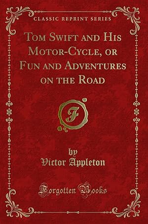Seller image for Tom Swift and His Motor-Cycle, or Fun and Adventures on the Road for sale by Forgotten Books