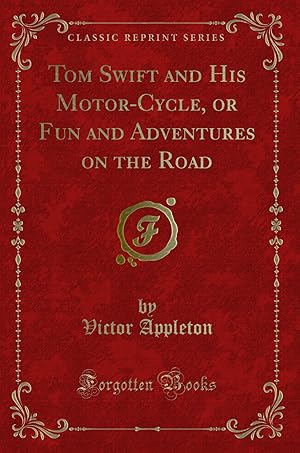 Seller image for Tom Swift and His Motor-Cycle, or Fun and Adventures on the Road for sale by Forgotten Books