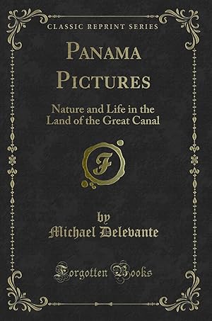 Seller image for Panama Pictures: Nature and Life in the Land of the Great Canal for sale by Forgotten Books