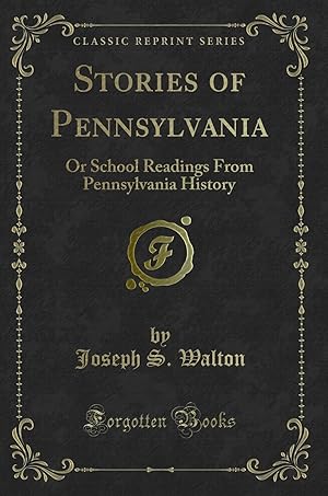 Bild des Verkufers fr Stories of Pennsylvania: Or School Readings From Pennsylvania History zum Verkauf von Forgotten Books