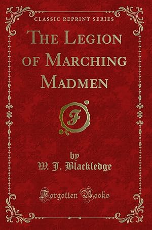 Seller image for The Legion of Marching Madmen (Classic Reprint) for sale by Forgotten Books