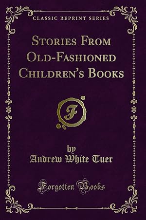 Seller image for Stories From Old-Fashioned Children's Books (Classic Reprint) for sale by Forgotten Books