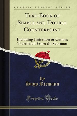 Image du vendeur pour Text-Book of Simple and Double Counterpoint: Including Imitation or Canon mis en vente par Forgotten Books