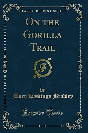 Seller image for On the Gorilla Trail (Classic Reprint) for sale by Forgotten Books