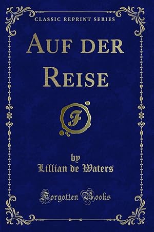 Seller image for Auf der Reise (Classic Reprint) for sale by Forgotten Books