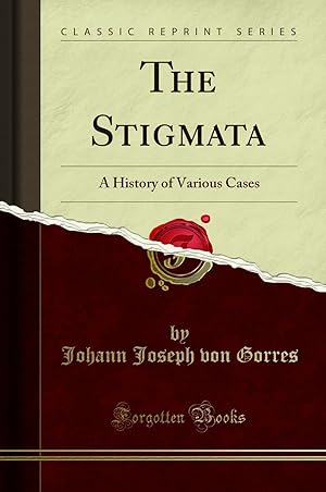 Imagen del vendedor de The Stigmata: A History of Various Cases (Classic Reprint) a la venta por Forgotten Books