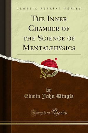 Image du vendeur pour The Inner Chamber of the Science of Mentalphysics (Classic Reprint) mis en vente par Forgotten Books