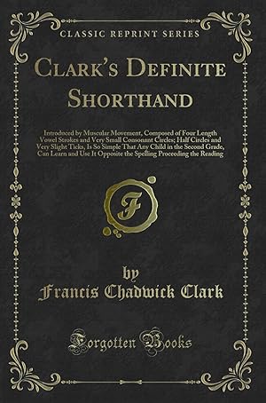 Immagine del venditore per Clark's Definite Shorthand (Classic Reprint) venduto da Forgotten Books