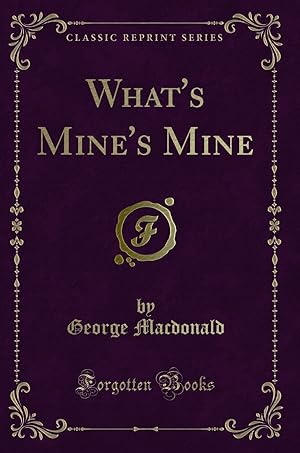Seller image for What's Mine's Mine (Classic Reprint) for sale by Forgotten Books