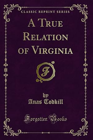 Imagen del vendedor de A True Relation of Virginia (Classic Reprint) a la venta por Forgotten Books