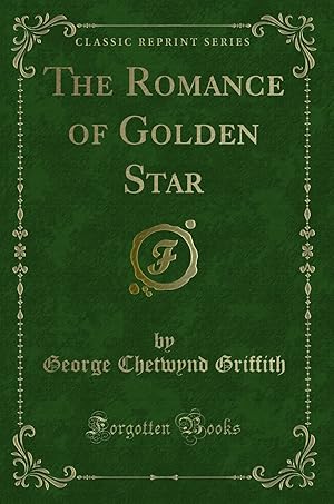 Imagen del vendedor de The Romance of Golden Star (Classic Reprint) a la venta por Forgotten Books