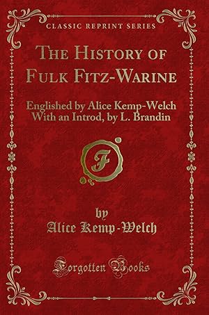 Imagen del vendedor de The History of Fulk Fitz-Warine: Englished by Alice Kemp-Welch With an Introd a la venta por Forgotten Books