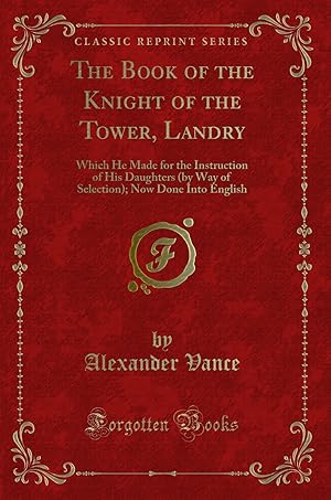 Immagine del venditore per The Book of the Knight of the Tower, Landry (Classic Reprint) venduto da Forgotten Books