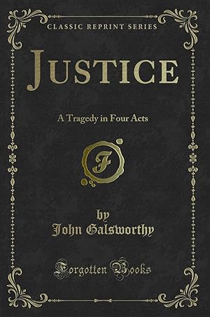 Seller image for Justice: A Tragedy in Four Acts (Classic Reprint) for sale by Forgotten Books