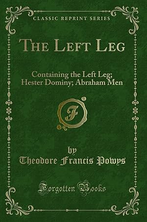 Imagen del vendedor de The Left Leg: Containing the Left Leg; Hester Dominy; Abraham Men a la venta por Forgotten Books