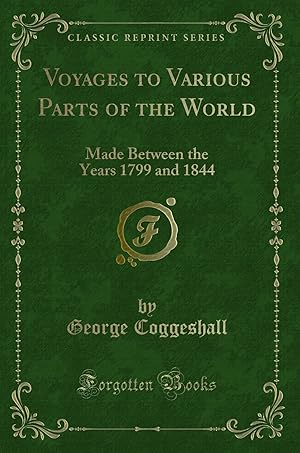 Bild des Verkufers fr Voyages to Various Parts of the World: Made Between the Years 1799 and 1844 zum Verkauf von Forgotten Books