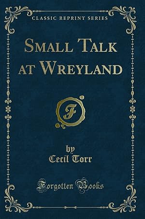 Image du vendeur pour Small Talk at Wreyland (Classic Reprint) mis en vente par Forgotten Books