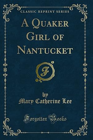 Seller image for A Quaker Girl of Nantucket (Classic Reprint) for sale by Forgotten Books