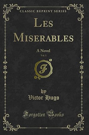 Seller image for Les Miserables, Vol. 1: A Novel (Classic Reprint) for sale by Forgotten Books